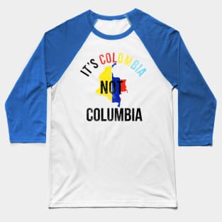 It's Colombia Not Columbia Baseball T-Shirt